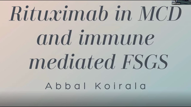 Abbal Koirala, MD -  Rituximab in the management of MCD and immune mediated FSGS