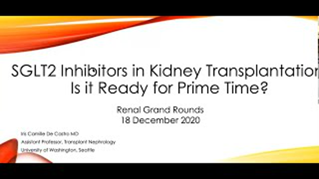Iris De Castro, MD -  SGLT2 inhibitor in Kidney Transplantation: Is it ready for prime time?