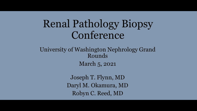 Joseph Flynn, MD, Daryl Okamura, MD, Robyn Reed, MD - Renal Pathology Biopsy Conference